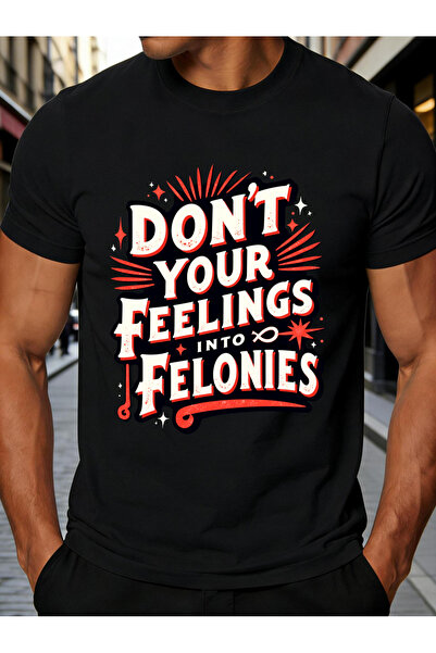 LİNA06 Retro Typography Men's T-Shirt Don't Turn Your Feelings Into Felonies ...