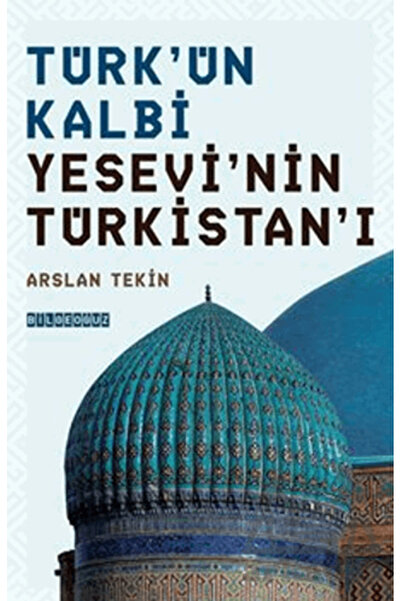 Bilgeoğuz Yayınları Türk'ün Kalbi Yesevi'nin Türkistan'ı