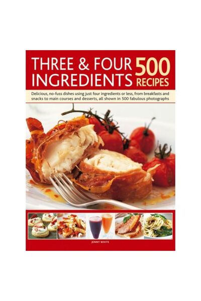 Anness Publishing Trei și Patru Ingrediente 500 Rețete