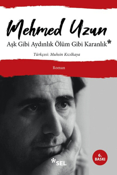 Sel Yayıncılık Aşk Gibi Aydınlık Ölüm Gibi Karanlık - Mehmed Uzun