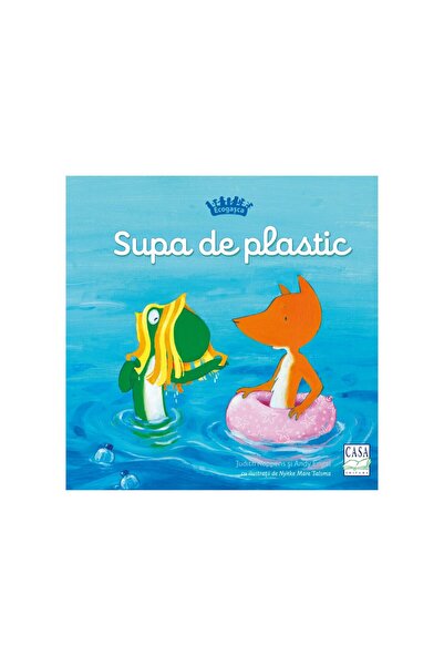 Editura Casa Ecogașca - Supa de plastic