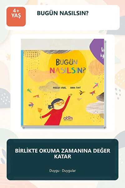 Abm Yayınevi Bugün Nasılsın? 4+ Yaş Duygu Farkındalığı Resimli Çocuk Hikaye K...