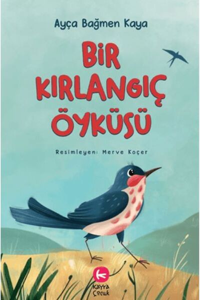 Kayra Çocuk Bir Kırlangıç Öyküsü