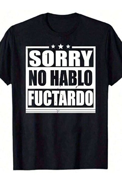 25W Sorry No Hablo Fucktardo Fathers Gift, Dad Shirt, Funny Sarcastic T-Shirt...