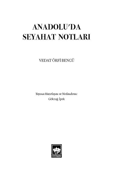 Ötüken Neşriyat Anadolu'da Seyahat Notları / Vedat Örfi Bengü - Haz. Göktuğ İpek
