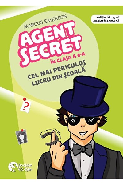 Booklet Cel mai periculos lucru din scoala. Seria Agent secret in clasa a 6-a...