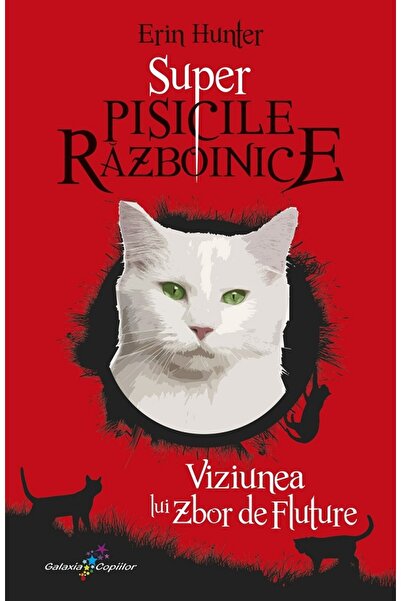 All Super Pisicile Razboinice Vol.4: Viziunea lui Zbor de Fluture - Erin Hunter