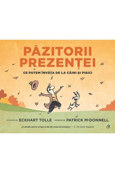 Curtea Veche Pazitorii prezentei. Ce putem invata de la caini si pisici - Eck...