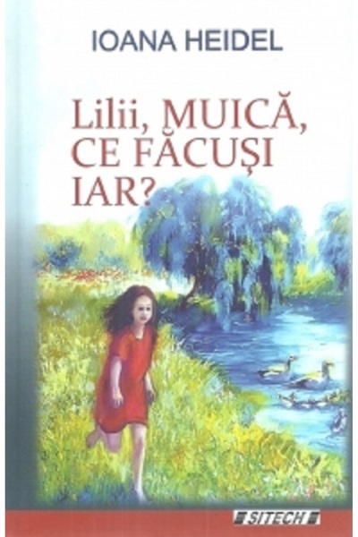 SITECH Lilii, muica, ce facusi iar? - Ioana Heidel