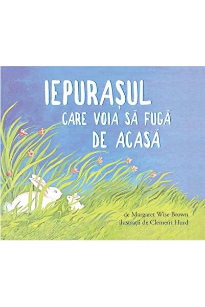 Grupul Editorial Art Iepurasul care voia sa fuga de acasa - Margaret Wise Bro...
