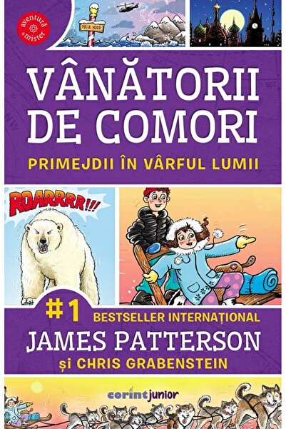 Corint Vanatorii de comori Vol.4: Primejdii in varful lumii - James Patterson...