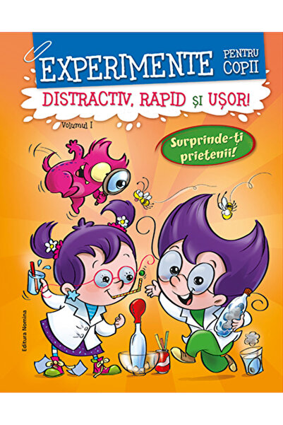 Nomina Experimente pentru copii: distractiv, rapid si usor. Vol.1 - Alexandre...