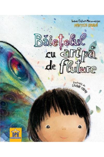Didactica Publishing House Baietelul cu aripa de fluture - Ioana Chicet Macov...