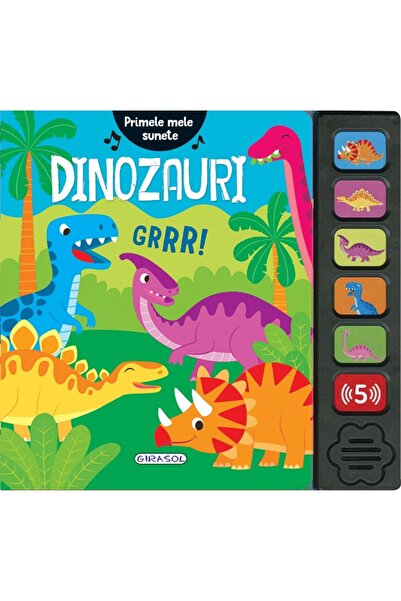 GIRASOL Primele mele sunete: Dinozauri - Cristina Garcia Ganga