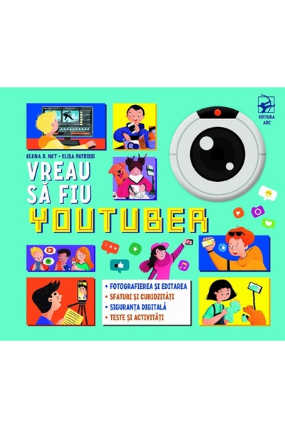 Arc Vreau sa fiu youtuber - Elena D. Net, Elisa Patrissi