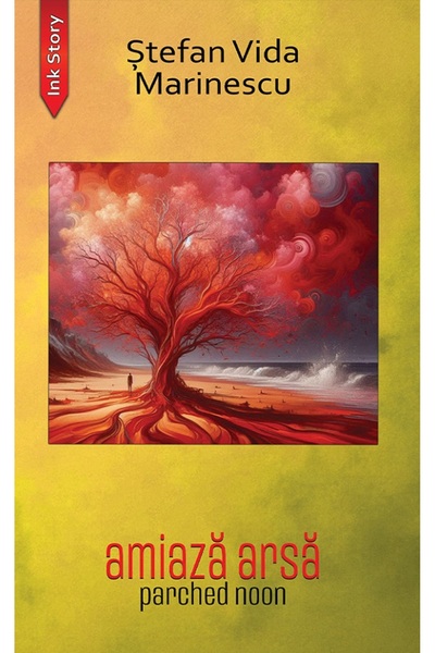 Ink Story Amiaza arsa. Parched noon - Stefan Vida Marinescu