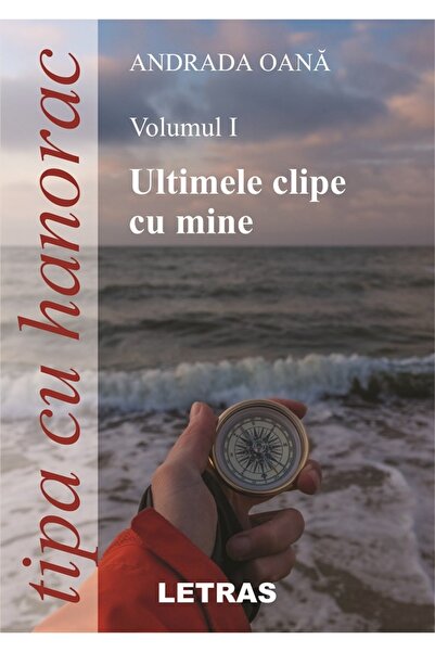 Letras Tipa cu hanorac. Vol.1: Ultimele clipe cu mine - Andrada Oana