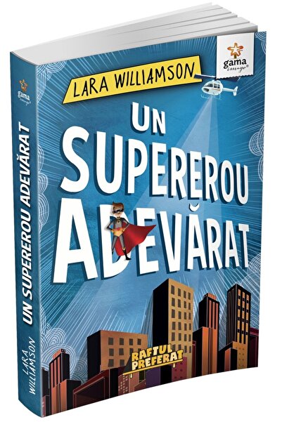 Gama Un supererou adevarat - Lara Williamson