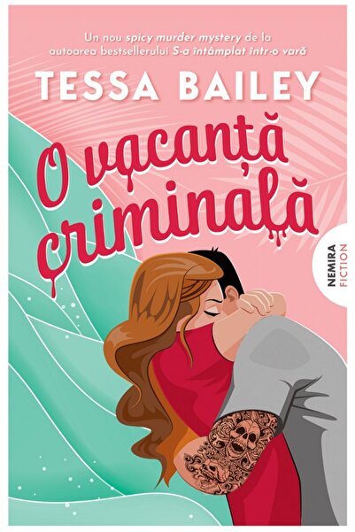 Nemira O vacanta criminala - Tessa Bailey