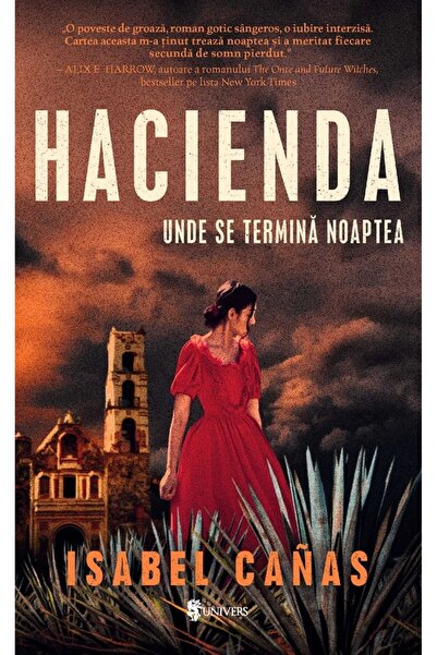UNIVERS Hacienda. Unde se termina noaptea - Isabel Canas