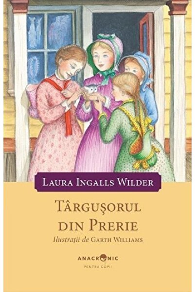 ANACRONIC Targusorul din prerie. Seria Casuta din prerie Vol.7 - Laura Ingall...
