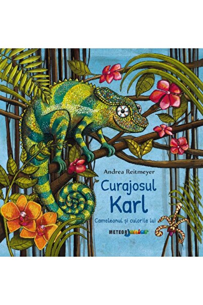Meteor Press Curajosul Karl. Cameleonul si culorile lui - Andrea Reitmeyer