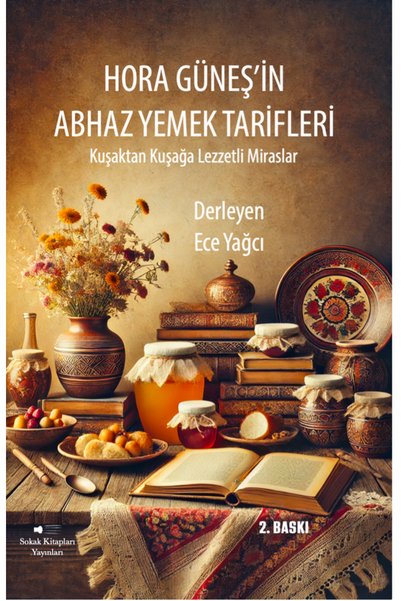 Sokak Kitapları Yayınları Hora Güneş'in Abhaz Yemek Kitabı - Ece Yağcı - 2. Baskı