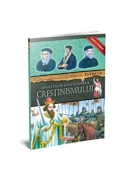 Editura Unicart ENCICLOPEDIE - APARITIA SI RASPANDIREA CRESTINISMULUI