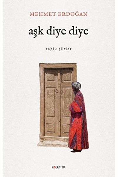 Kopernik Kitap Aşk Diye Diye - Toplu Şiirler