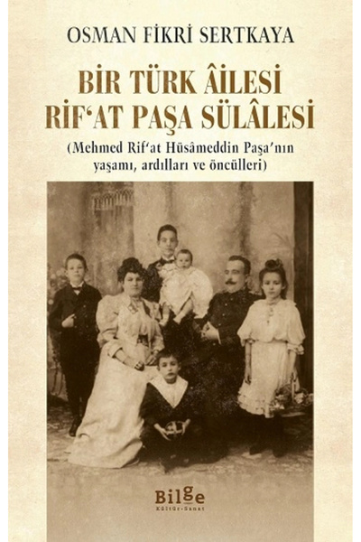 Bilge Kültür Sanat Bir Türk Âilesi Rif'at Paşa Sülalesi & (mehmed Rif'at Hüsa...