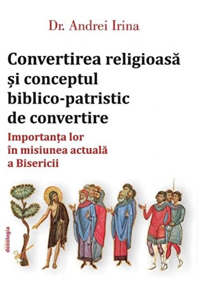 Editura Doxologia Religious conversion and the biblical-patriarchal concept