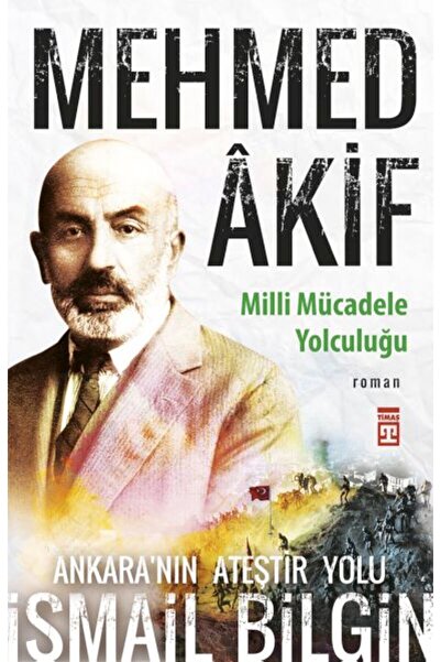 Timaş Yayınları Mehmed Âkif - Milli Mücadele Yolculuğu