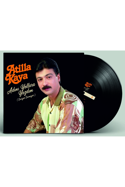 Ati Müzik Atilla Kaya Adını Yollara Yazdım (Seviyor Sevmiyor) Lp Plak (Sıfır ...