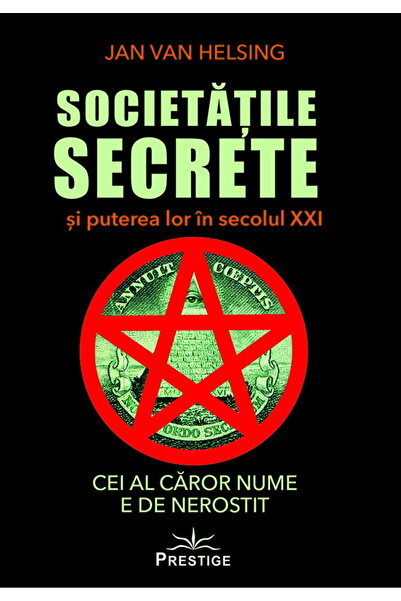 Editura Prestige Societatile secrete si puterea lor in secolul XXI