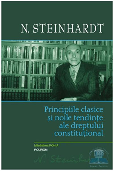 Editura Polirom Principiile Clasice și Noile Tendințe ale Dreptului Constituț...