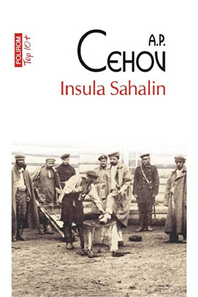 Editura Polirom Sakhalin Island Top 10+ No. 546, Anton Pavlovich Chekhov - Po...