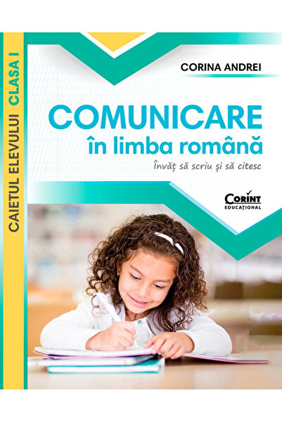 Editura Corint Comunicare în limba romană. Caietul elevului. Clasa 1. Învăț s...