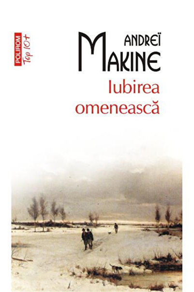 Editura Polirom Human Love Top 10+ No. 385, Andrei Makine - Polirom Publishin...
