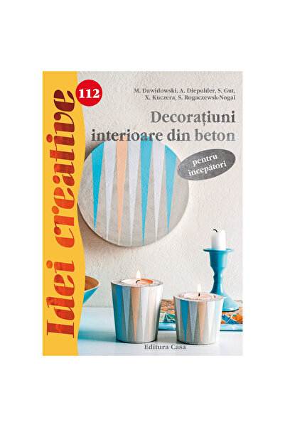 Editura Casa Decorațiuni interioare din beton pentru începători - Idei creati...