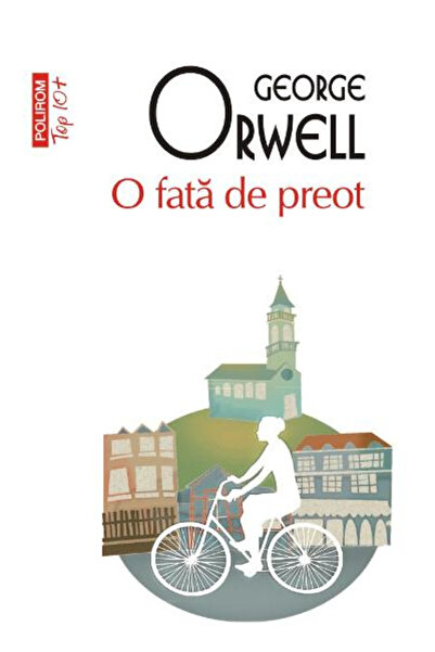 Editura Polirom A Priest's Daughter Top + No. 445 , George Orwell - Polirom P...