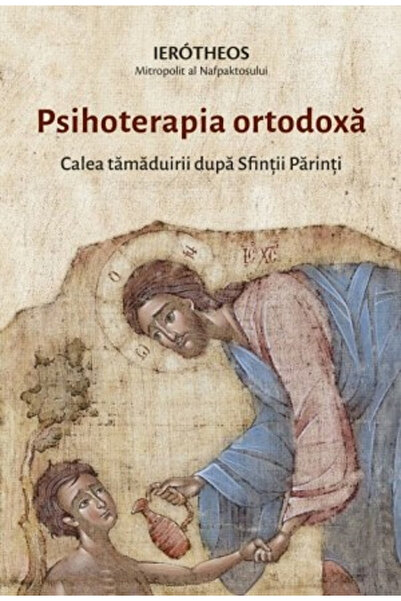 Editura Sophia Psihoterapie Ortodoxă. Calea Vindecării conform Sfinților Pări...