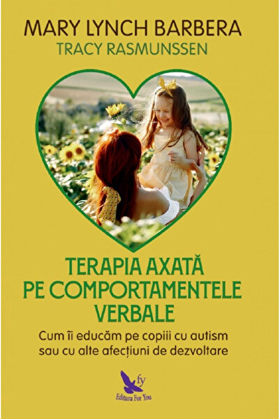 Editura For You Terapia comportamentală verbală, Mary Lynch Barbera - For You...