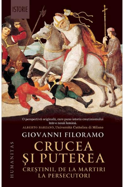 Editura Humanitas Crucea și Puterea, Giovanni Filoramo - Editura Humanitas