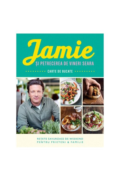 Editura Curtea Veche Jamie Si Cină de Vineri, Jamie Oliver - Editura Curtea V...