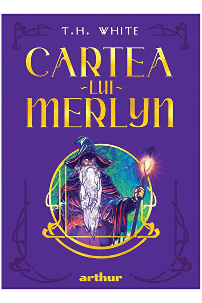 Editura Art The Book of Merlyn , T.H. White - Art Publishing House
