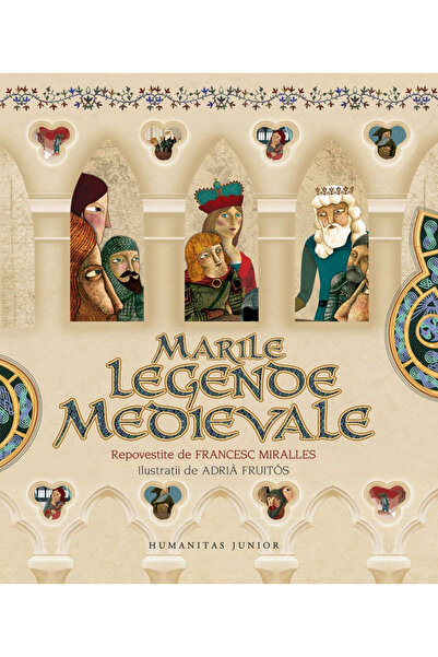 Editura Humanitas Great Medieval Legends, Francesc Miralles - Humanitas Publi...