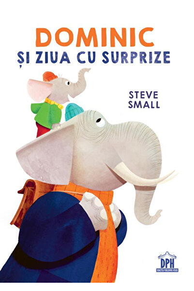Editura DPH Dominic în Ziua Surprizelor, Steve Small - Editura DPH