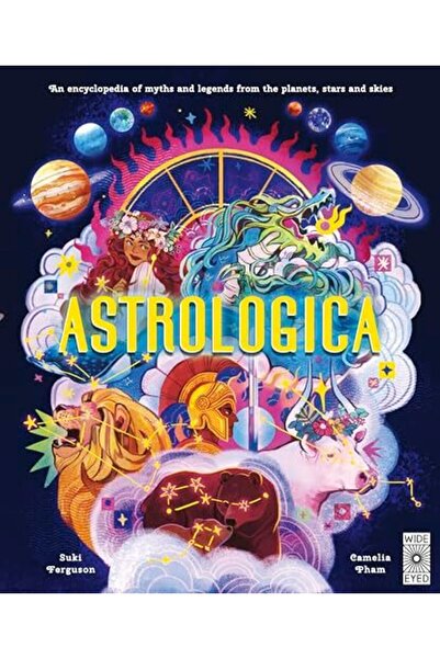Wide Eyed Editions Astrologica An Encyclopedia Of Myths And Legends From The ...