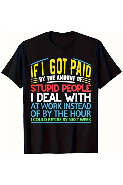 23 nisan Men'S Funny Coworker Sarcastic Office T-Shirt "If Got Paid By the Am...