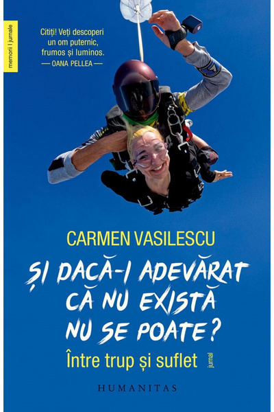 Editura Humanitas Si daca-i adevarat ca nu exista nu se poate? Intre